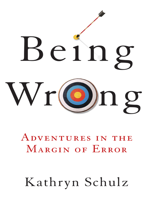 Title details for Being Wrong by Kathryn Schulz - Available